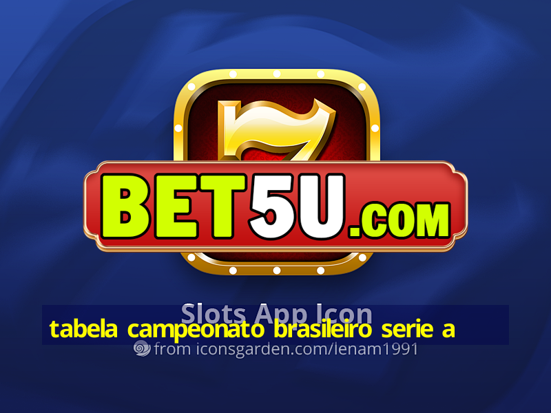 tabela campeonato brasileiro serie a